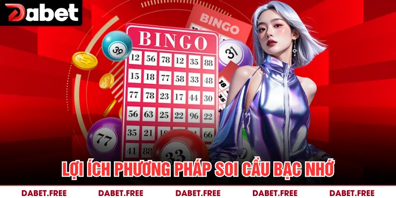 Lợi ích phương pháp soi cầu bạc nhớ 